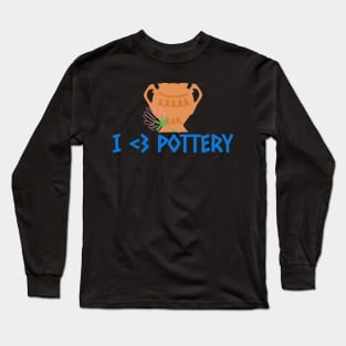 I Love Pottery potter Long Sleeve T-Shirt